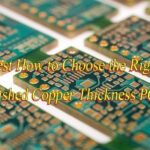 How to Choose the Right Finished Copper Thickness PCB?