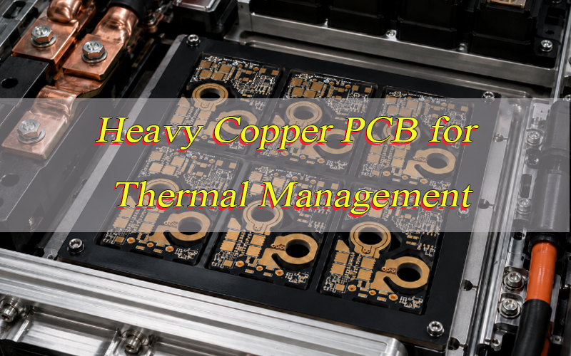 Heavy Copper PCB for Thermal Management in High-Current Applications